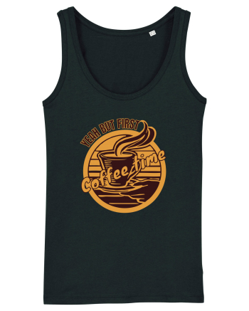 Yeah But First Coffee Black