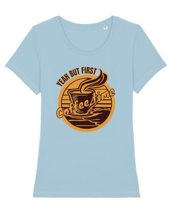 Yeah But First Coffee Sky Blue