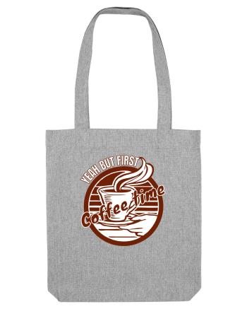 Yeah But First Coffee Heather Grey