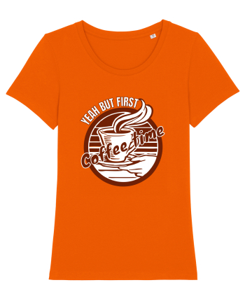 Yeah But First Coffee Bright Orange