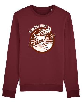 Yeah But First Coffee Burgundy