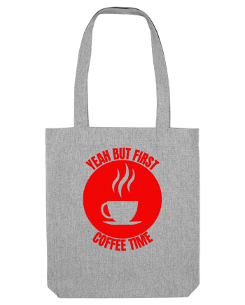 Yeah But First Coffee Heather Grey