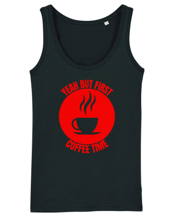 Yeah But First Coffee Black