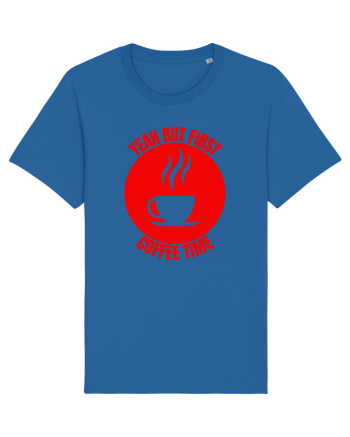 Yeah But First Coffee Royal Blue