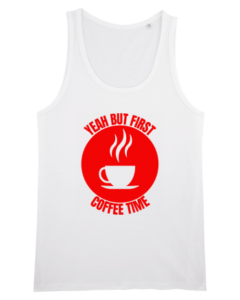 Yeah But First Coffee White