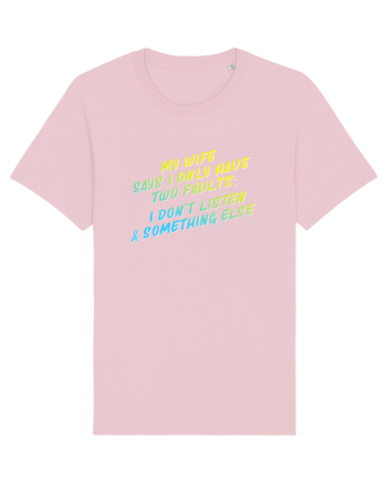 My wife says I have two faults Cotton Pink