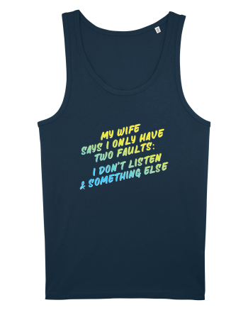 My wife says I have two faults Navy
