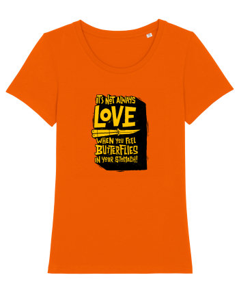 It's not always love when you feel butterflies in your stomach Bright Orange