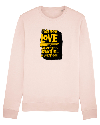 It's not always love when you feel butterflies in your stomach Candy Pink