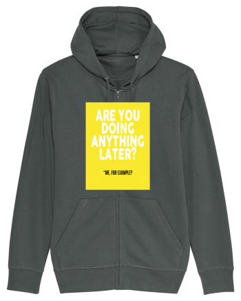 Are You Doing Anything Later? Anthracite