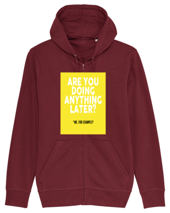 Are You Doing Anything Later? Burgundy