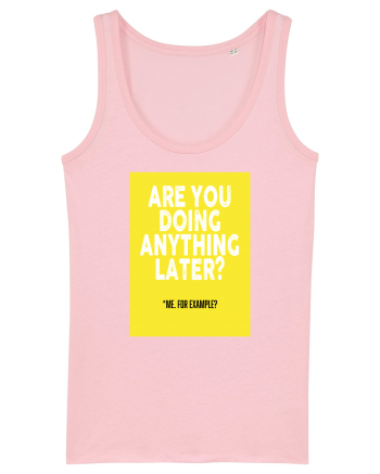Are You Doing Anything Later? Cotton Pink