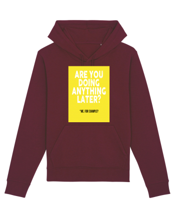 Are You Doing Anything Later? Burgundy