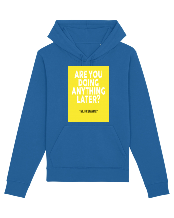 Are You Doing Anything Later? Royal Blue