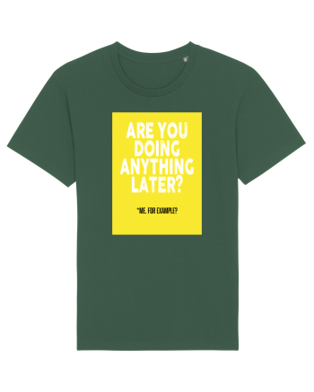 Are You Doing Anything Later? Bottle Green