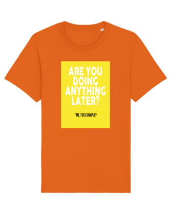 Are You Doing Anything Later? Bright Orange