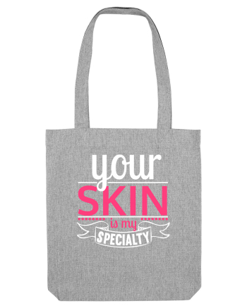 Your Skin Is My Specialty Heather Grey