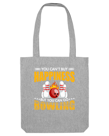 You can't buy happiness but you can go bowling Heather Grey