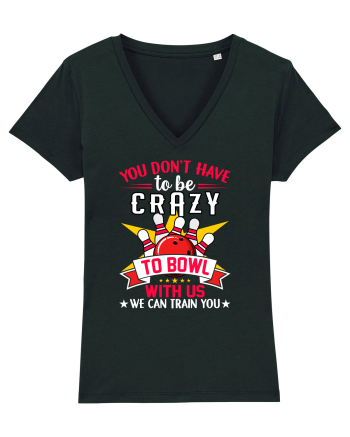 You Don't Have To Be Crazy To Bowl With Us We Can Train You Black