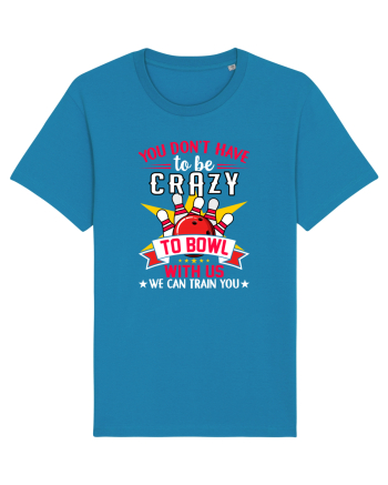You Don't Have To Be Crazy To Bowl With Us We Can Train You Azur