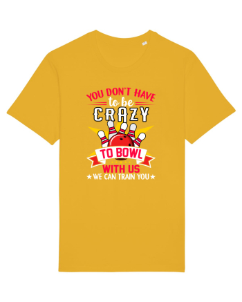 You Don't Have To Be Crazy To Bowl With Us We Can Train You Spectra Yellow