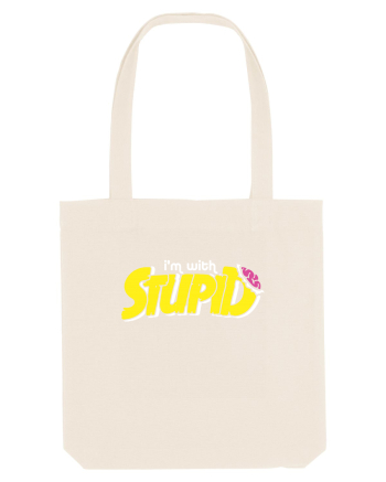 I'm with stupid Natural