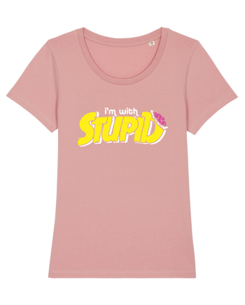 I'm with stupid Canyon Pink