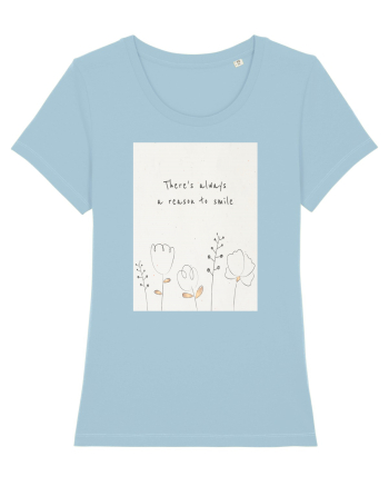 There's Always A Reason To Smile Sky Blue