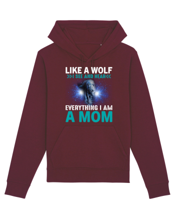 Like A Wolf I See And Hear Everything I Am A Mom Burgundy