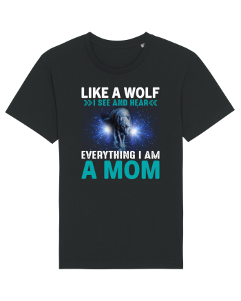 Like A Wolf I See And Hear Everything I Am A Mom Black