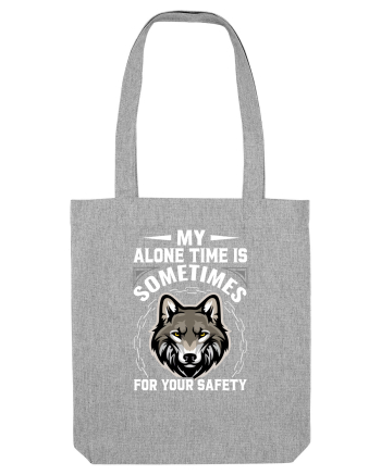 My Alone Time Is Sometimes For Your Safety Heather Grey
