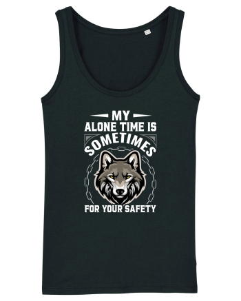 My Alone Time Is Sometimes For Your Safety Black