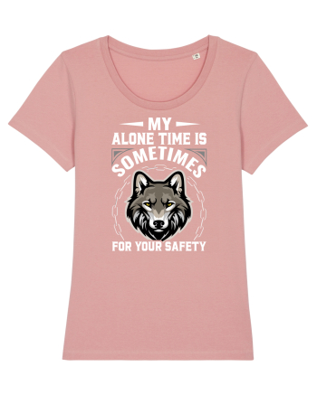 My Alone Time Is Sometimes For Your Safety Canyon Pink