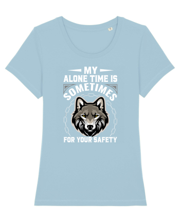 My Alone Time Is Sometimes For Your Safety Sky Blue