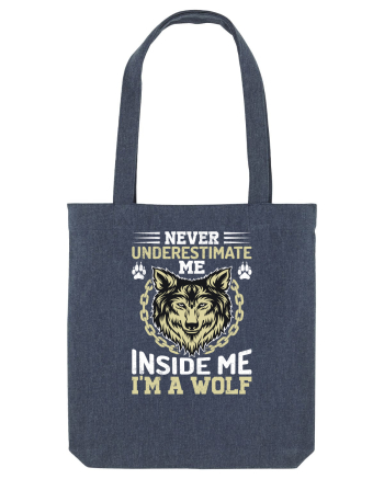 Never Underestimate Me. Inside Me, I'm A Wolf Midnight Blue