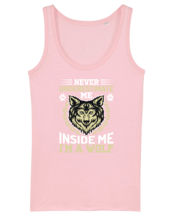 Never Underestimate Me. Inside Me, I'm A Wolf Cotton Pink
