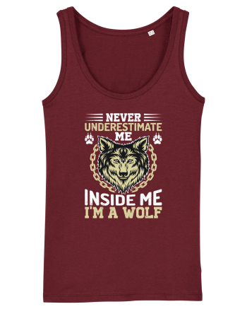Never Underestimate Me. Inside Me, I'm A Wolf Burgundy