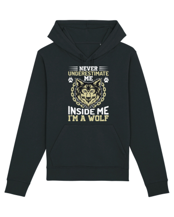 Never Underestimate Me. Inside Me, I'm A Wolf Black