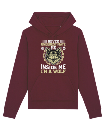 Never Underestimate Me. Inside Me, I'm A Wolf Burgundy