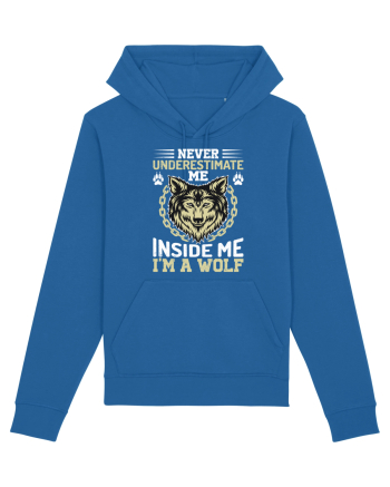 Never Underestimate Me. Inside Me, I'm A Wolf Royal Blue
