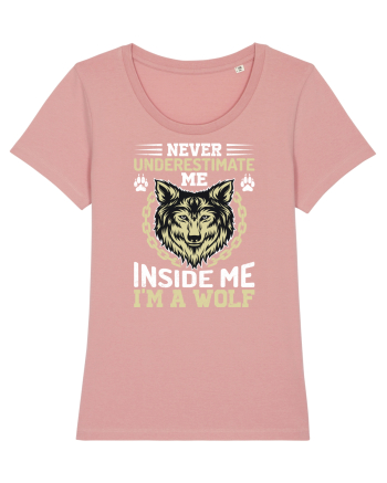 Never Underestimate Me. Inside Me, I'm A Wolf Canyon Pink