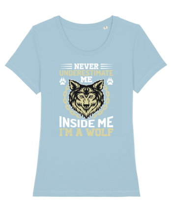 Never Underestimate Me. Inside Me, I'm A Wolf Sky Blue