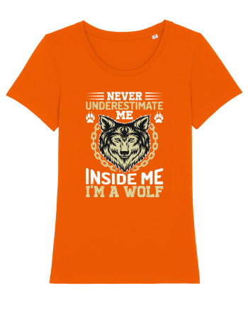 Never Underestimate Me. Inside Me, I'm A Wolf Bright Orange
