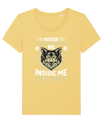 Never Underestimate Me. Inside Me, I'm A Wolf Jojoba