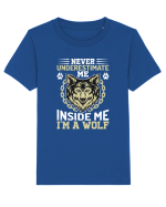 Never Underestimate Me. Inside Me, I'm A Wolf Tricou mânecă scurtă  Copii Mini Creator