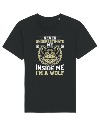 Never Underestimate Me. Inside Me, I'm A Wolf Black