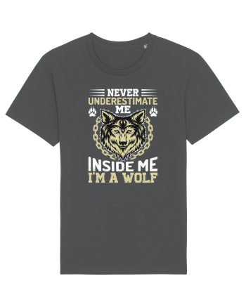 Never Underestimate Me. Inside Me, I'm A Wolf Anthracite