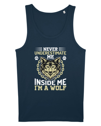 Never Underestimate Me. Inside Me, I'm A Wolf Navy