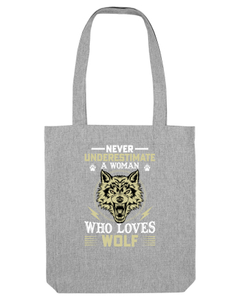 Never underestimate a woman who loves wolf Heather Grey