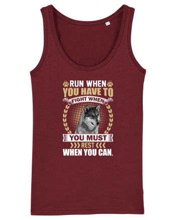 Run when you have to rest. Fight when you must.  Burgundy